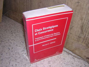 Choix stratégiques et concurrence : techniques d'analyse des secteurs et de la concurrence dans l'industrie