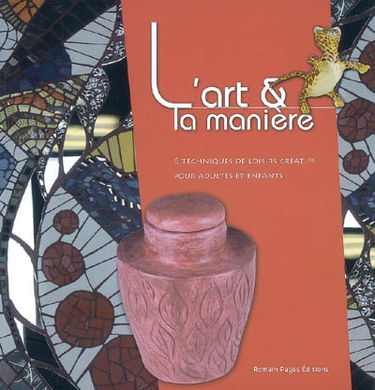 L'art & la manière : 6 techniques de loisirs créatifs pour adultes et enfants