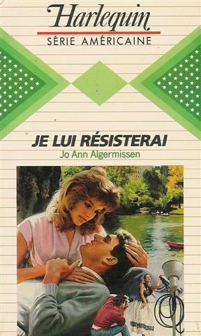 Je lui résisterai : Collection : Harlequin série américaine n° 29