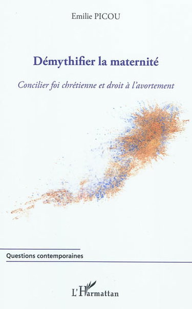 Démythifier la maternité ou concilier foi chrétienne et droit à l'avortement