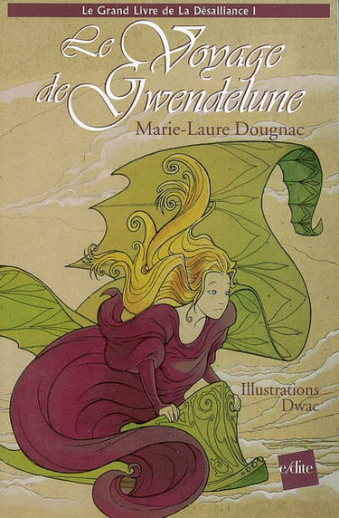 Le grand livre de la désalliance. Vol. 1. Le voyage de Gwendelune