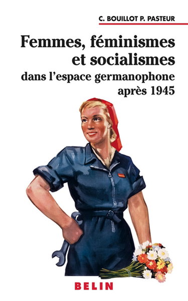Femmes, féminismes et socialismes dans l'espace germanophone après 1945