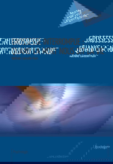 Grossesse interrompue : quand la mort nous dit la vie