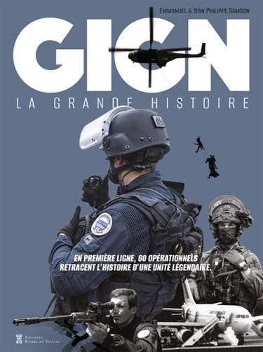 Couverture de GIGN : la grande histoire : en première ligne, 60 opérationnels retracent l'histoire d'une unité légendaire