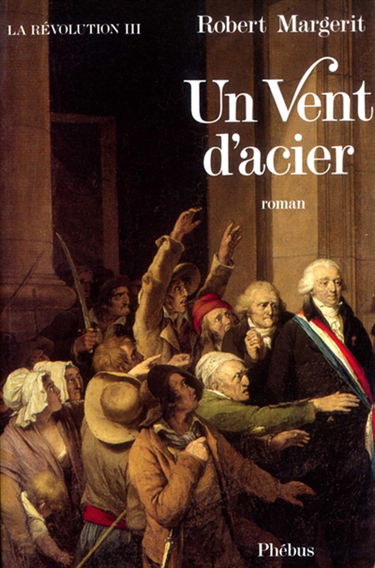 La Révolution. Vol. 3. Un Vent d'acier