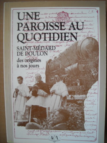 Couverture de Une paroisse au quotidien : histoire de Saint-Médard de Doulon, des origines à nos jours