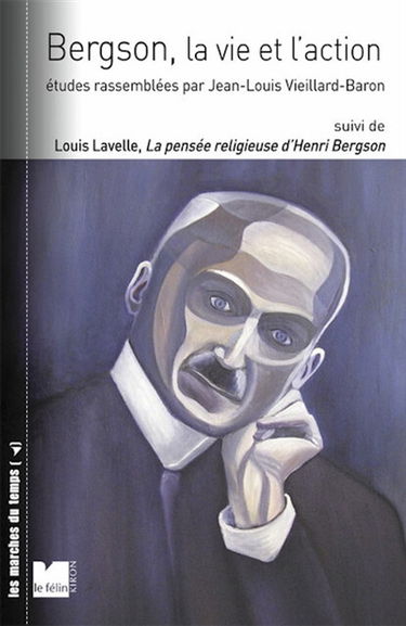 Bergson, la vie et l'action. La pensée religieuse d'Henri Bergson