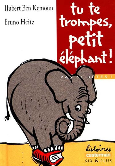Pas si bêtes !. Vol. 1999. Tu te trompes, petit éléphant