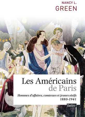 Les Américains de Paris : hommes d'affaires, comtesses et jeunes oisifs : 1880-1941
