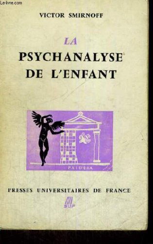 La Psychanalyse De L'enfant - Paideia Bibliotheque Pratique De Psychologie Et De Psychopathologie De L'enfant Dirigee Par G. Heuyer - Premiere Section: Psychopathologie Generale