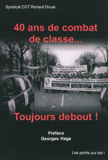 40 ans de combat de classe... toujours debout !