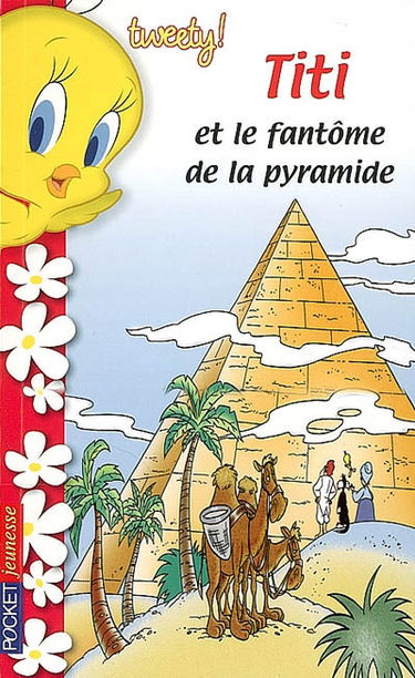 Tweety !. Vol. 1. Titi et le fantôme de la pyramide