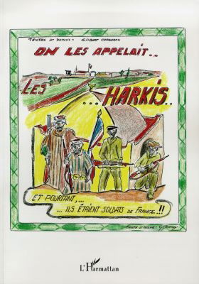On les appelait les harkis... : et pourtant ils étaient soldats de France