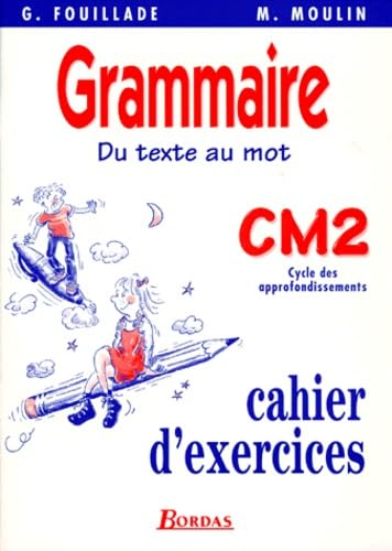 Du texte au mot, Grammaire, CM2. Cahier d'exercices