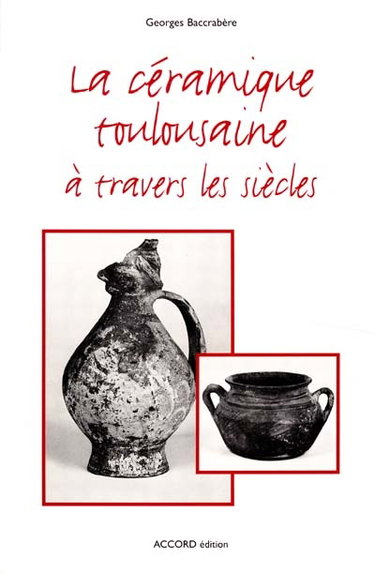 Couverture de La céramique toulousaine à travers les siècles
