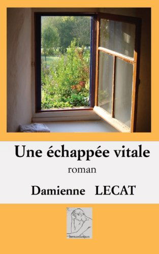 Une échappée vitale: roman