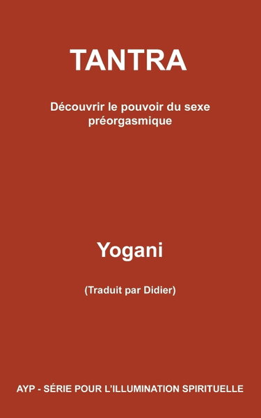 Couverture de TANTRA - Découvrir le pouvoir du sexe préorgasmique