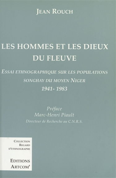 Les hommes et les dieux du fleuve : essai ethnographique sur les populations songhay du Moyen Niger, 1941-1983