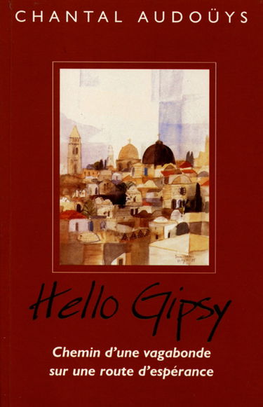 Hello gipsy : chemin d'une vagabonde sur une route d'espérance