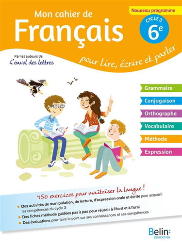 Mon cahier de français pour lire, écrire et parler, 6e cycle 3 : nouveau programme