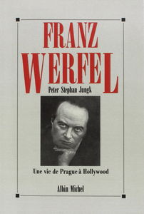 Franz Werfel : une vie de Prague à Hollywood