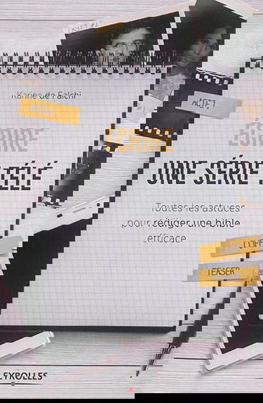 Ecrire une série télé : toutes les astuces pour rédiger une bible efficace