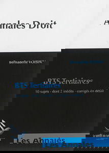 Annales droit : BTS tertiaires : 10 sujets, dont 2 inédits, corrigés en détail