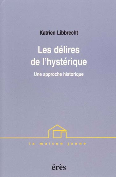 Les délires de l'hystérique : une approche historique