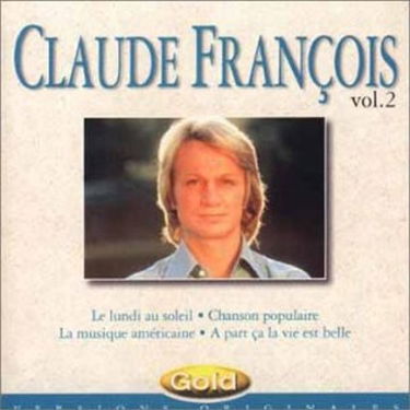 Claude François (Vol.2) ; Le Lundi au soleil, Chanson populaire...
