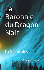 La Baronnie du Dragon Noir: La Maison des naines