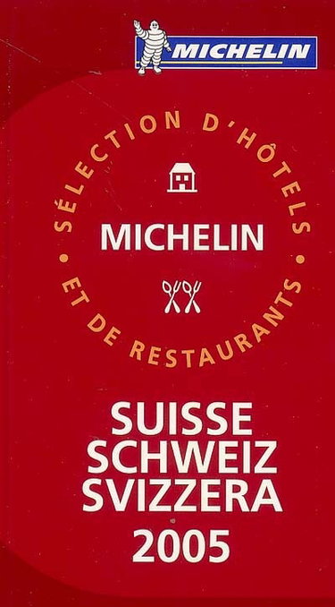 Couverture de Suisse 2005 : sélection d'hôtels et de restaurants. Schweiz 2005 : Auswahl an Hotels und Restaurants. Svizzera 2005 : selezione di alberghi e ristoranti par Michelin