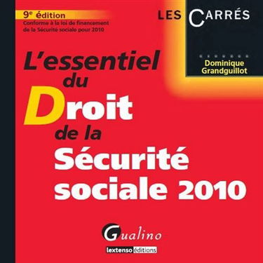 L'essentiel du droit de la Sécurité sociale 2010 : conforme à la loi de financement de la Sécurité sociale pour 2010