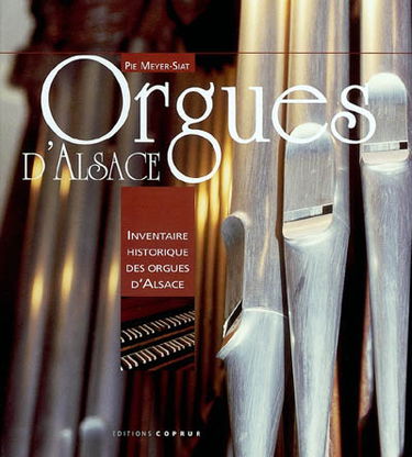 Orgues d'Alsace : inventaire historique des orgues d'Alsace
