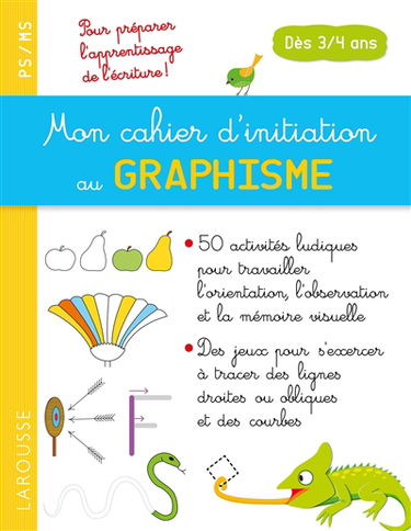 Mon cahier d'initiation au graphisme : PS-MS, dès 3-4 ans : pour préparer l'apprentissage de l'écriture !