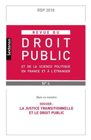 Revue du droit public et de la science politique en France et à l'étranger, n° 4 (2018). La justice transitionnelle et le droit public