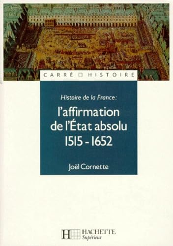 L'affirmation de l'Etat absolu : 1515-1652