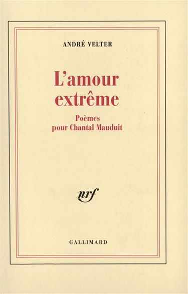 L'amour extrême : poèmes pour Chantal Mauduit