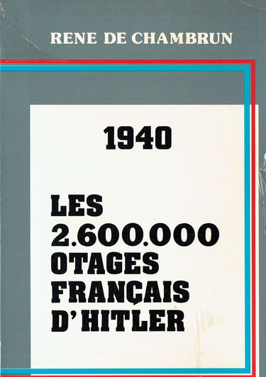 Les 2 600 000 otages français d'Hitler : la France puissance protectrice de ses prisonniers