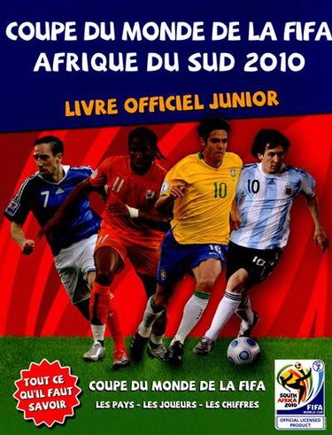 Coupe du monde de la FIFA Afrique du Sud 2010 : livre officiel junior : les pays, les joueurs, les chiffres