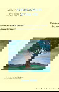 SUR LE CHEMIN D'UNE VIE: COMMENT VIVRE COMME TOUT LE MONDE LORSQUE L'ON POSSEDE UN DON