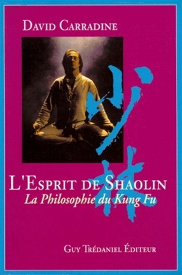 L'esprit de Shaoling : la philosophie du kung fu