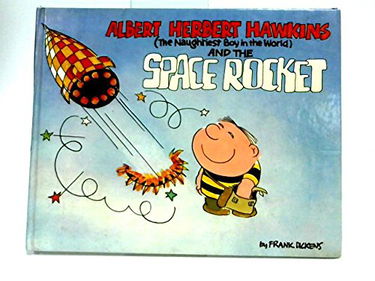 Albert Herbert Hawkins, the Naughtiest Boy in the World, and the Space Rocket