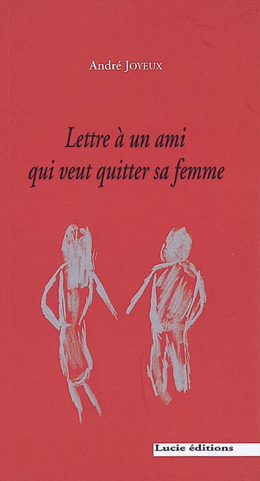 Lettre à un ami qui veut quitter sa femme