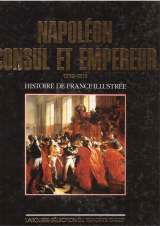 Napoléon : Consul et Empereur, 1799-1815 (Histoire de France illustrée. Série cartonnée.)