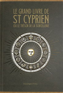 Le grand livre de saint Cyprien ou Le trésor de la sorcellerie