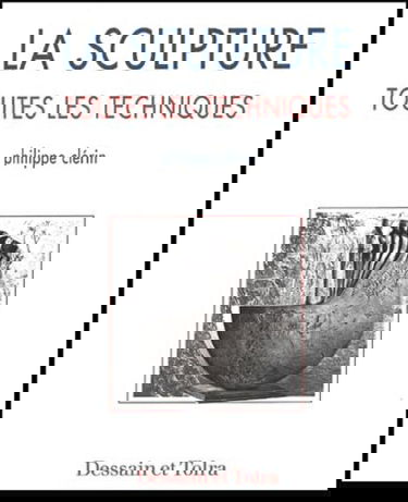 La sculpture : toutes les techniques