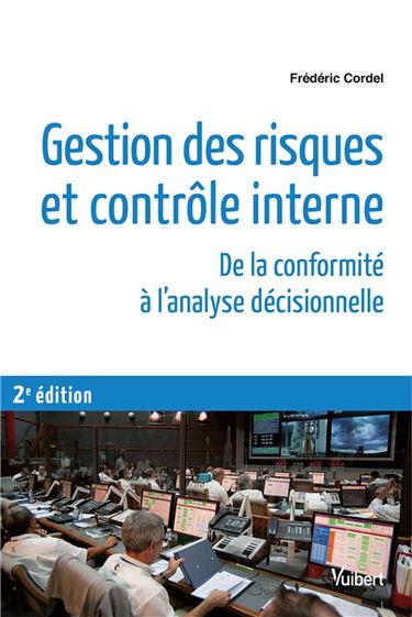 Gestion des risques et contrôle interne : de la conformité à l'analyse décisionnelle