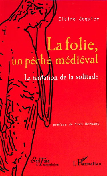 La folie, un péché médiéval : la tentation de la solitude