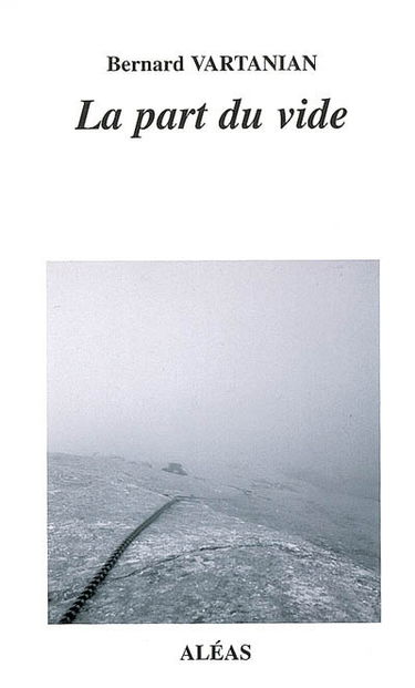 La part du vide : imprécis d'escalade et d'alpinisme