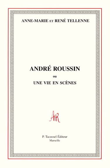 André Roussin ou Une vie en scènes